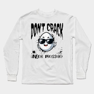 Cool Egg | "Don't Crack Under Pressure" Long Sleeve T-Shirt